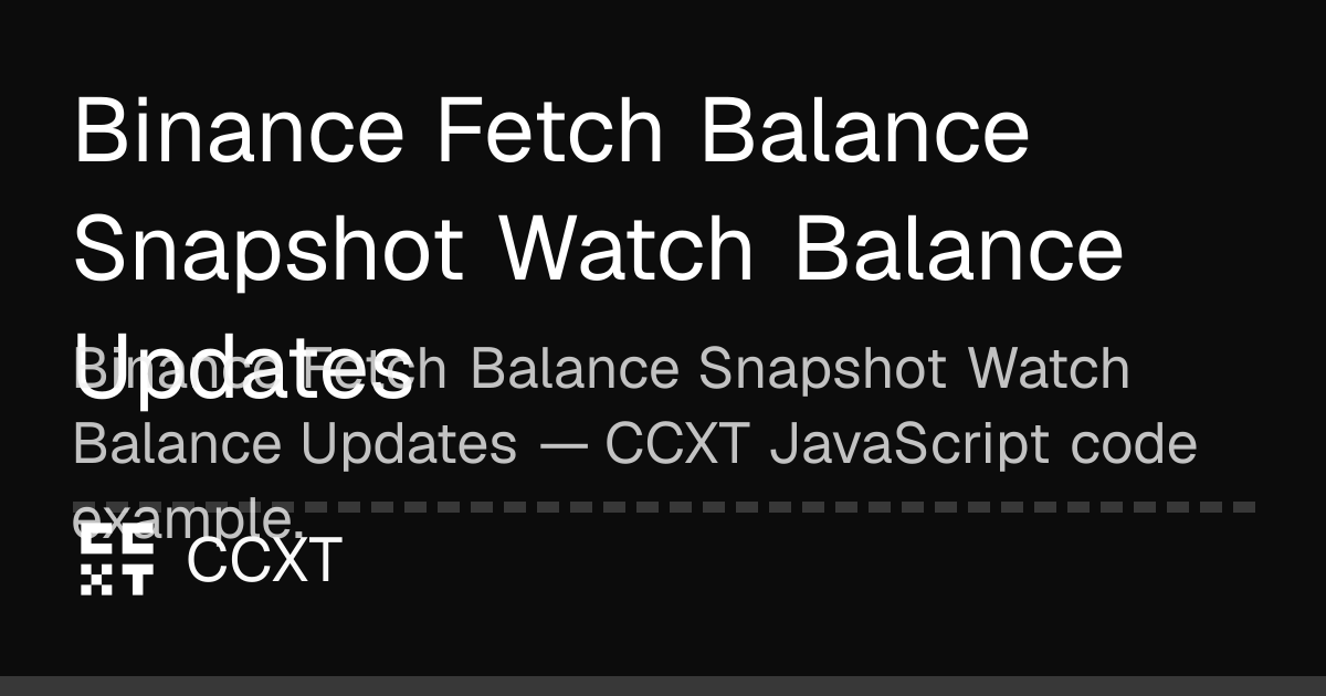 Binance Fetch Balance Snapshot Watch Balance Updates | CCXT