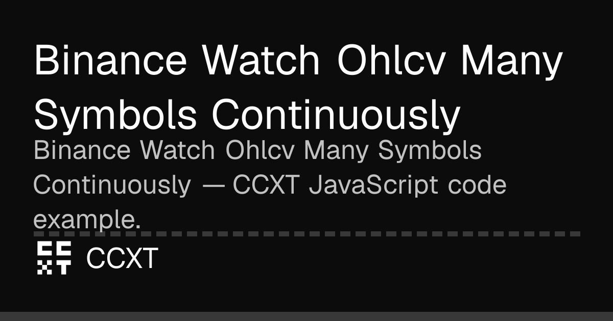 Binance Watch Ohlcv Many Symbols Continuously
